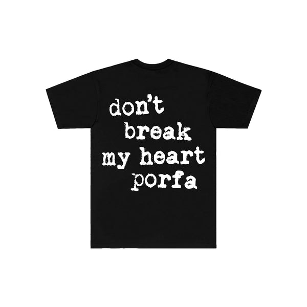 PORFA DON'T BREAK MY HEART TEE - BLACK